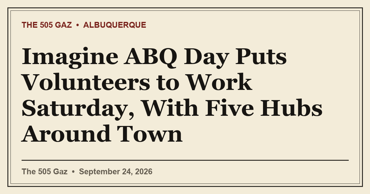 Imagine ABQ Day Puts Volunteers to Work Saturday, With Five Hubs Around Town
